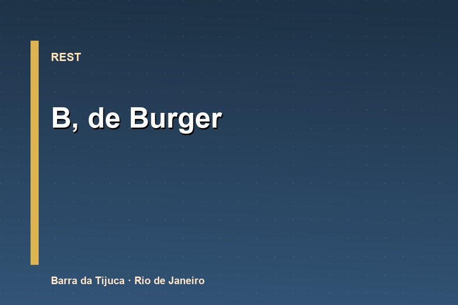B, de Burger - Hamburgueria na Barra da Tijuca