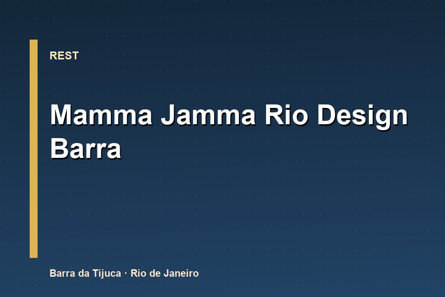 Mamma Jamma Rio Design Barra - Italiano na Barra da Tijuca