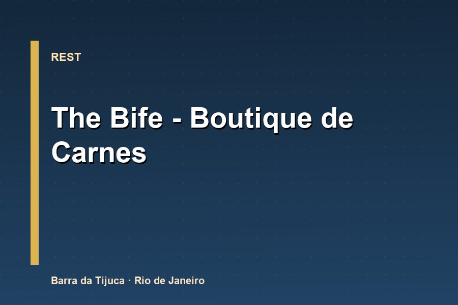 The Bife - Boutique de Carnes - Bares Noturno na Barra da Tijuca