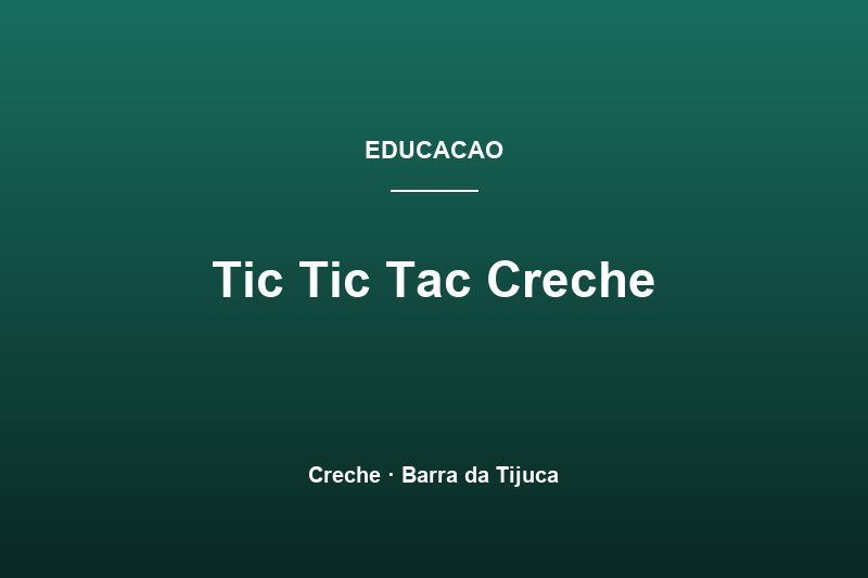 Tic Tic Tac Creche - Creche na Barra da Tijuca
